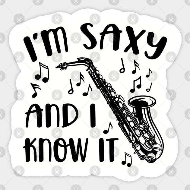 I m Saxy and I Know It Saxophone Funny Im Saxy And I Know It Sticker TeePublic